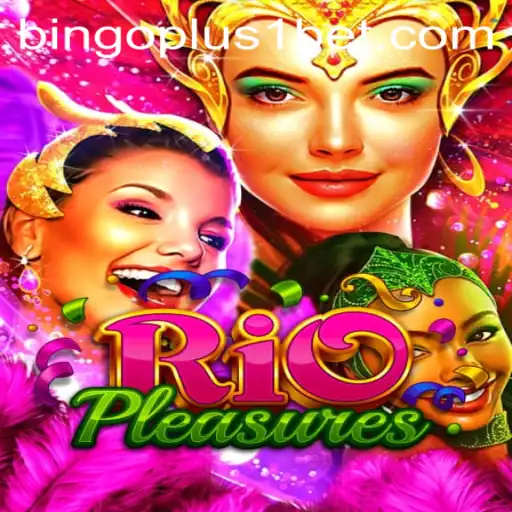 Experience the Thrill of RioPleasures: Dive into a World of Bingoplus1